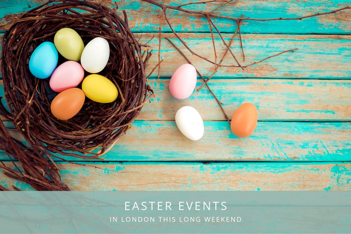 Easter Events in London This Long Weekend The London Shutter Company